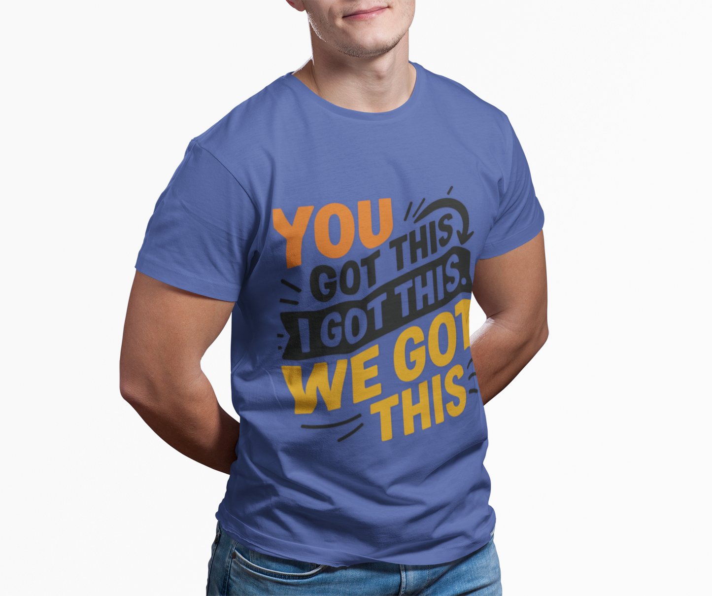T-Shirt with You Got This, I Got This, We Got This Design