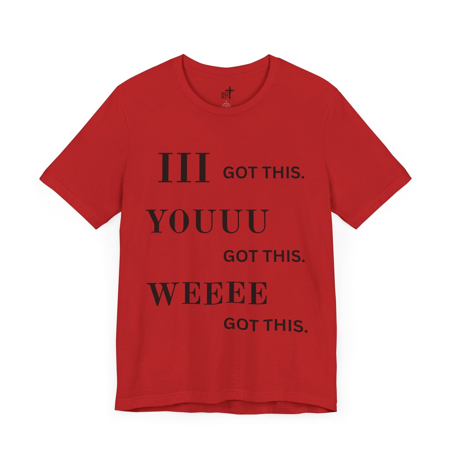 Motivational Unisex Tee - 'I Got This, You Got This, We Got This'