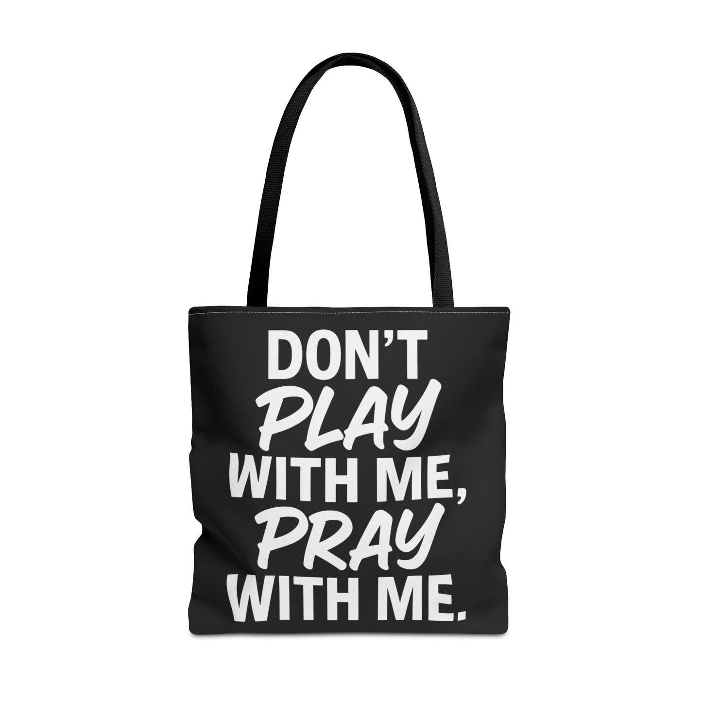 Tote Bag - Don't Play With Me, Pray With Me