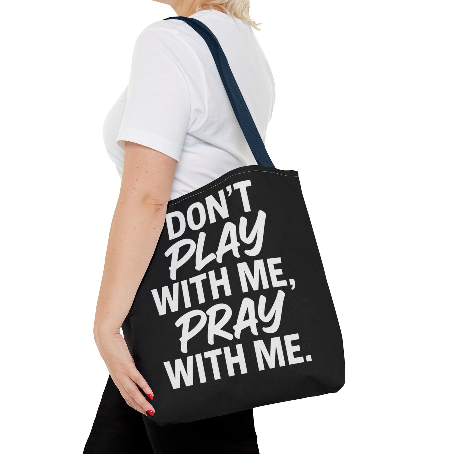Tote Bag - Don't Play With Me, Pray With Me