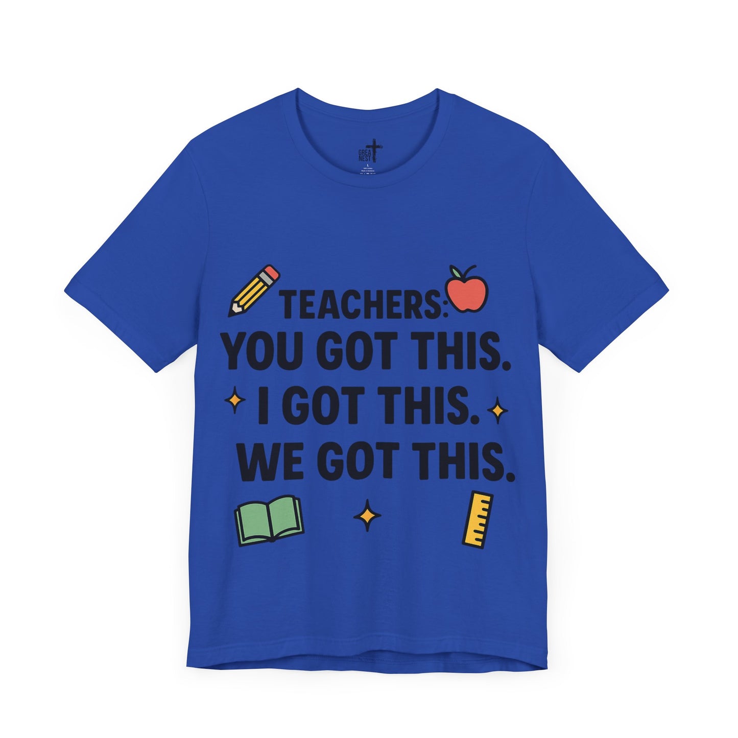 Inspirational Teacher Tee - "Teachers: You Got This"