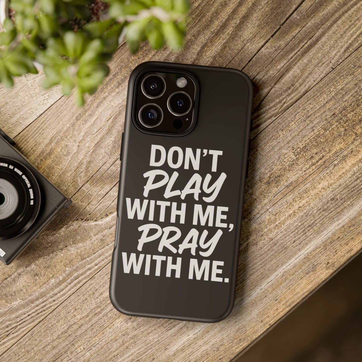 Tough Cases: Stylish Phone Case with Inspirational Quote 'Don't Play with Me, Pray with Me'