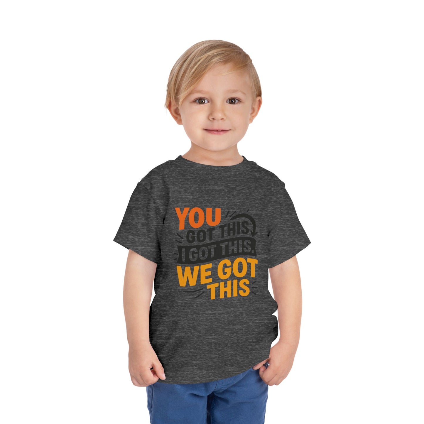 Inspirational Toddler Short Sleeve Tee - "You Got This, I Got This, We Got This"