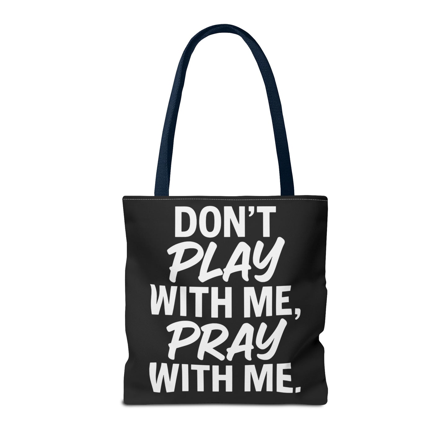 Tote Bag - Don't Play With Me, Pray With Me