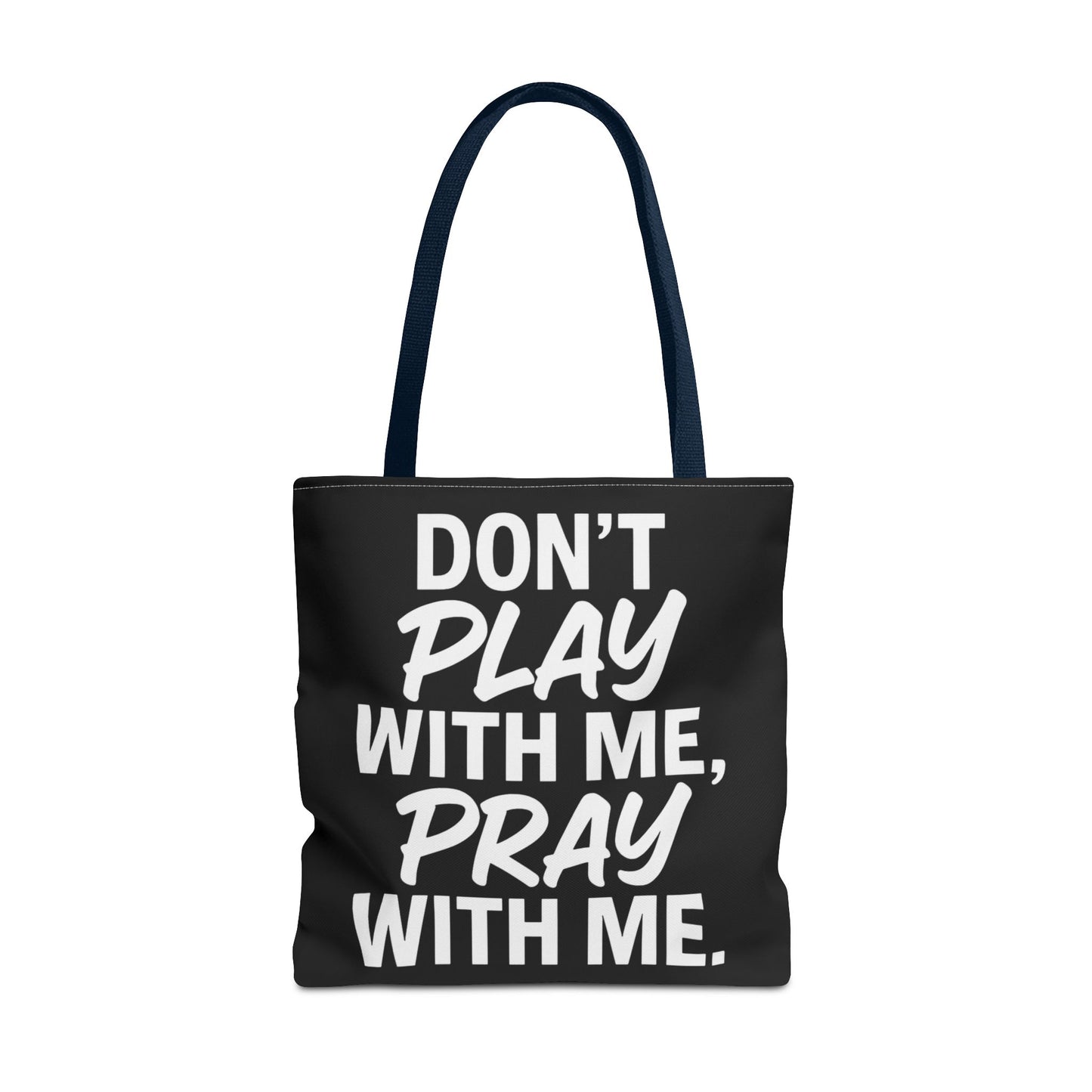 Tote Bag - Don't Play With Me, Pray With Me