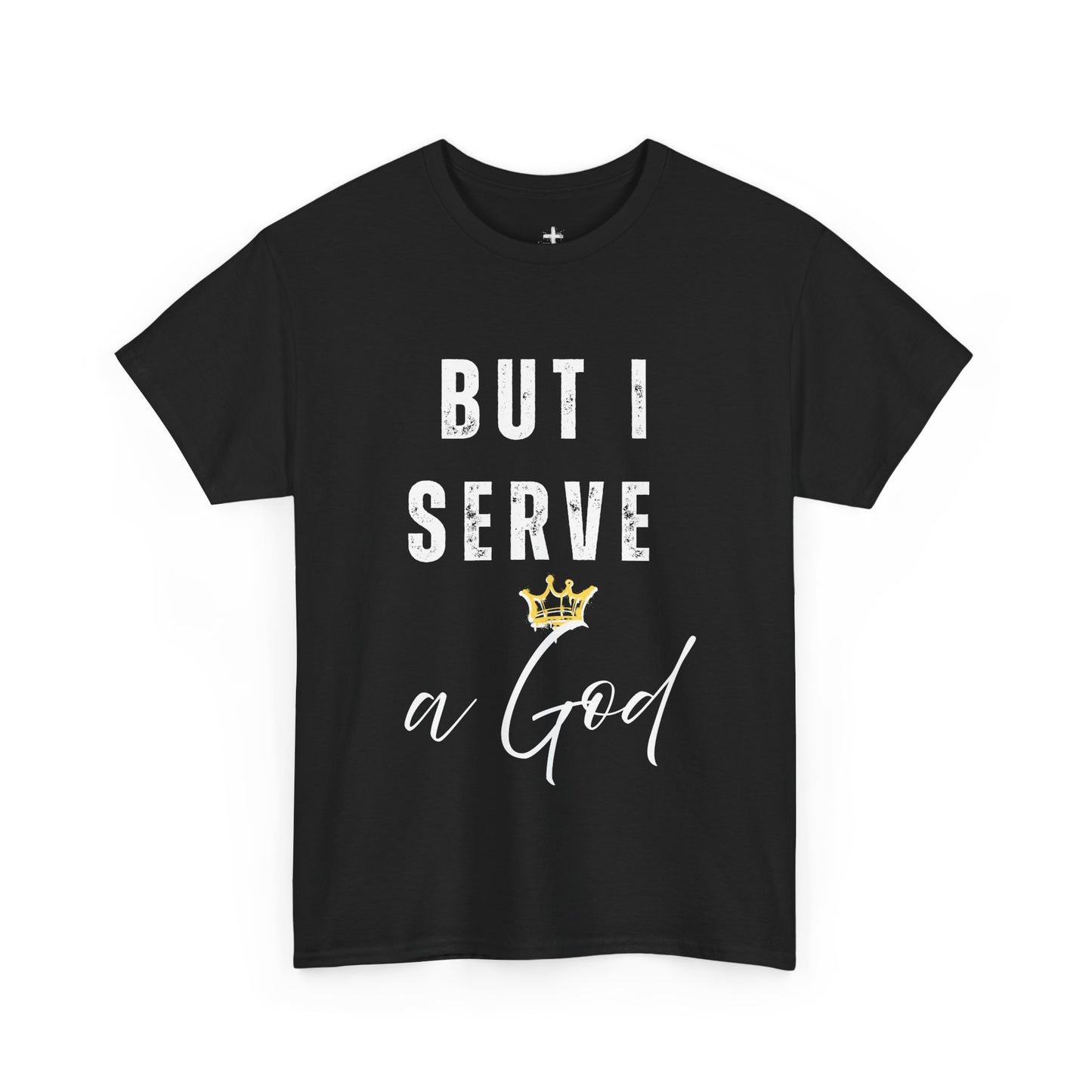 Christian Graphic Tee - But I Serve a God