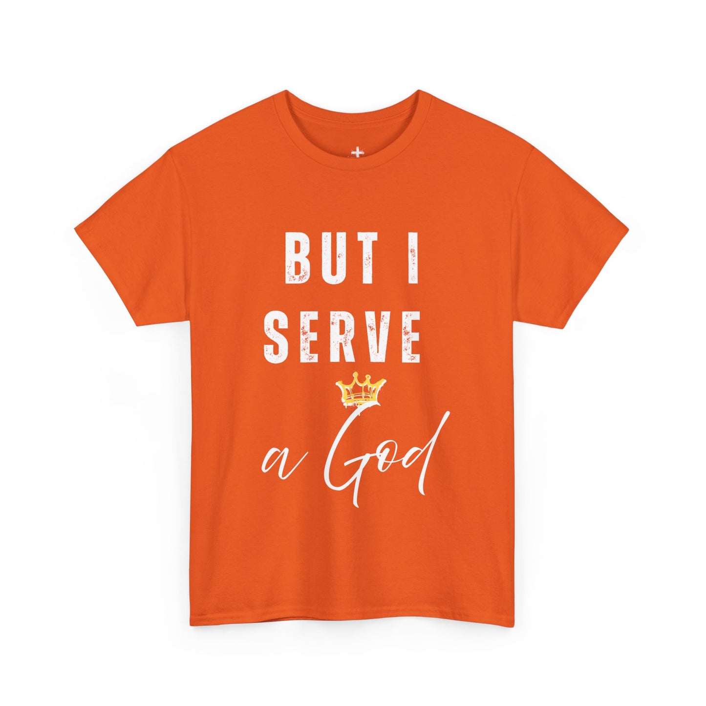Christian Graphic Tee - But I Serve a God