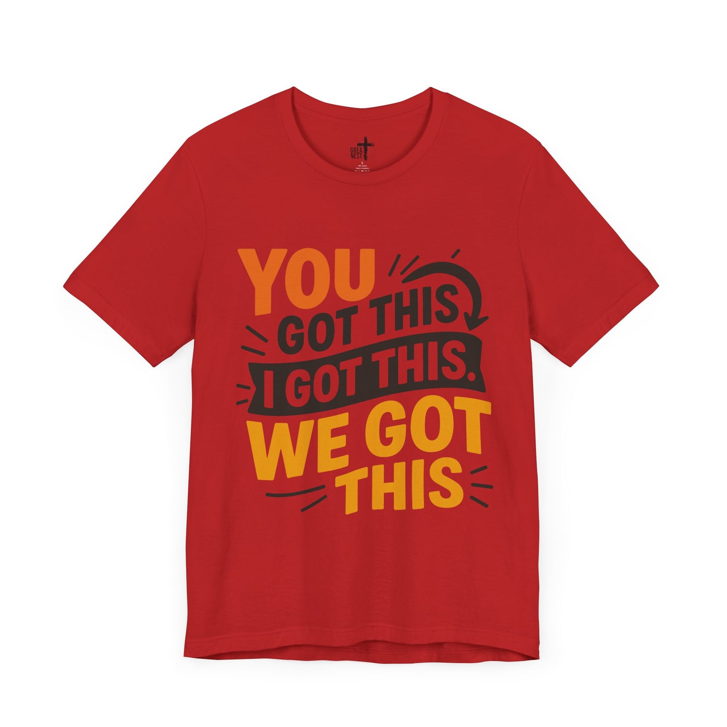 T-Shirt with You Got This, I Got This, We Got This Design