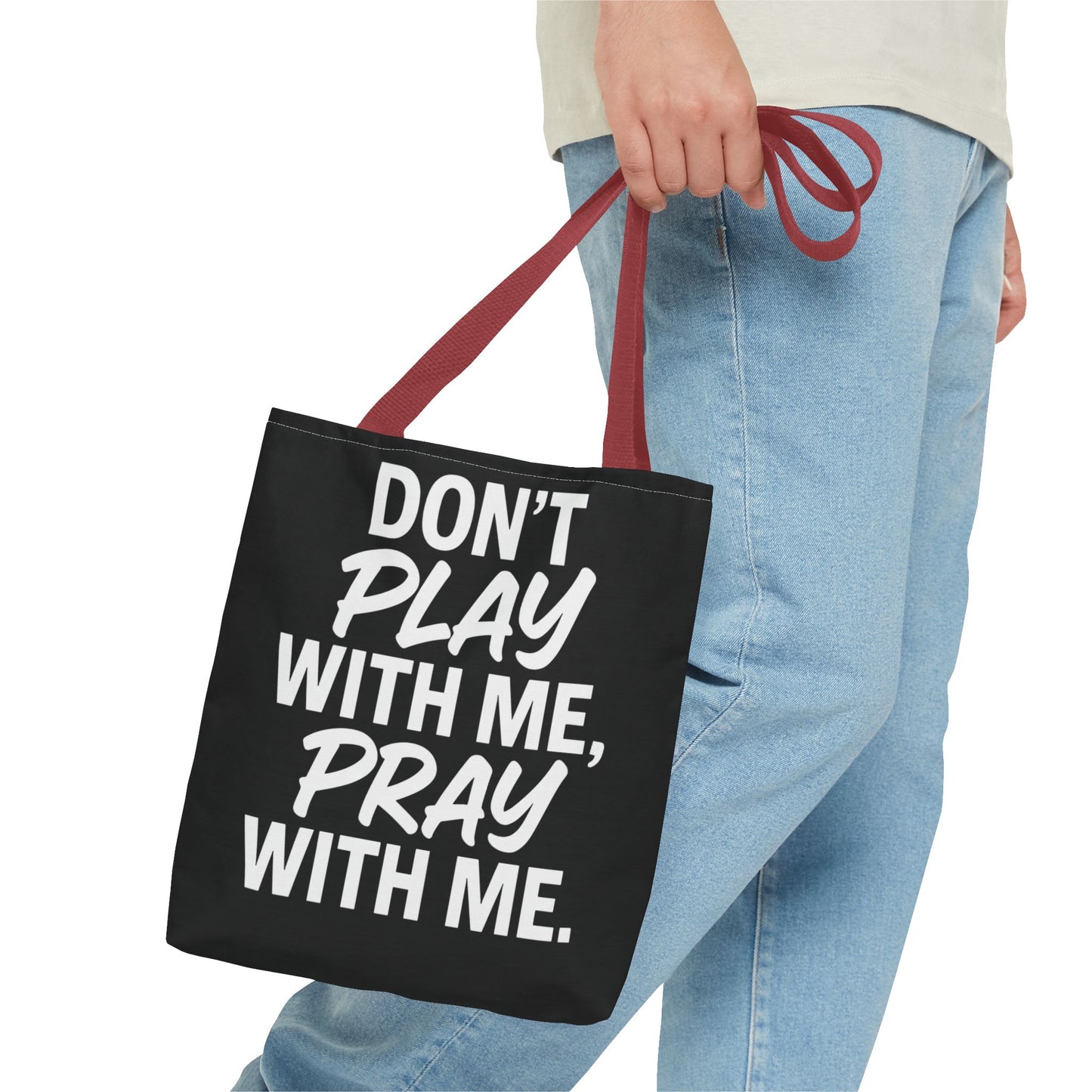 Tote Bag - Don't Play With Me, Pray With Me