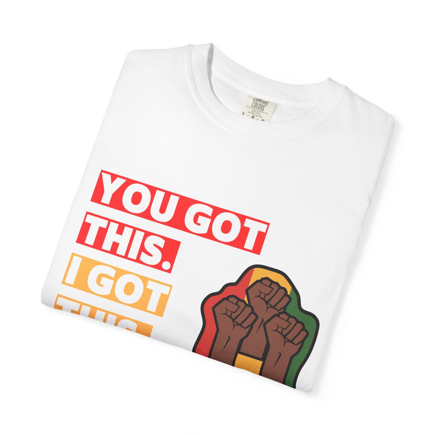Juneteenth Unisex T-shirt with 'You Got This, I Got This, We Got This' Design