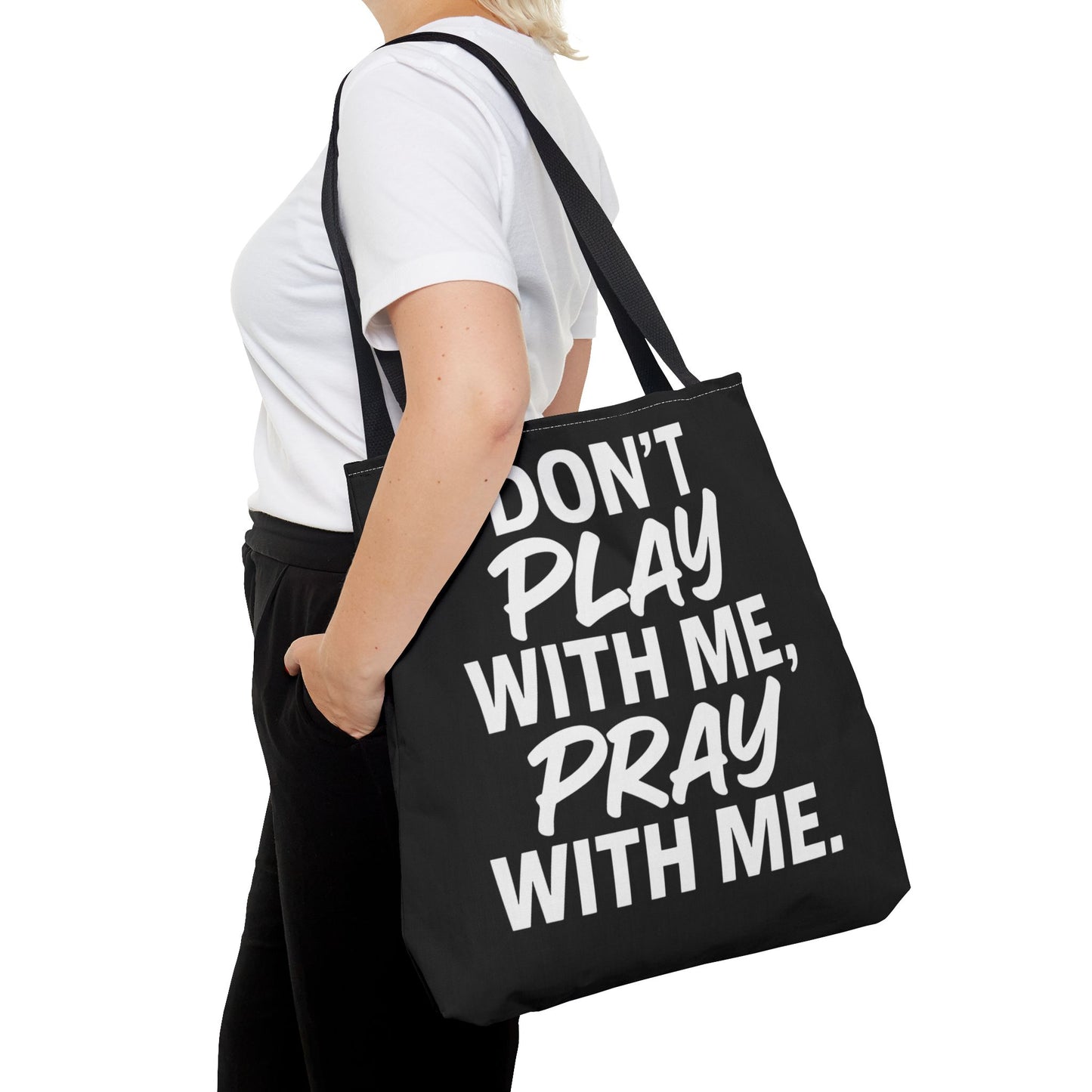 Tote Bag - Don't Play With Me, Pray With Me