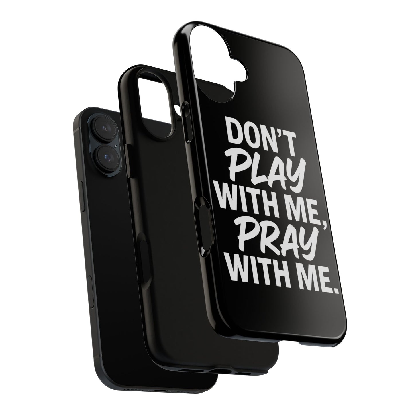 Tough Cases: Stylish Phone Case with Inspirational Quote 'Don't Play with Me, Pray with Me'
