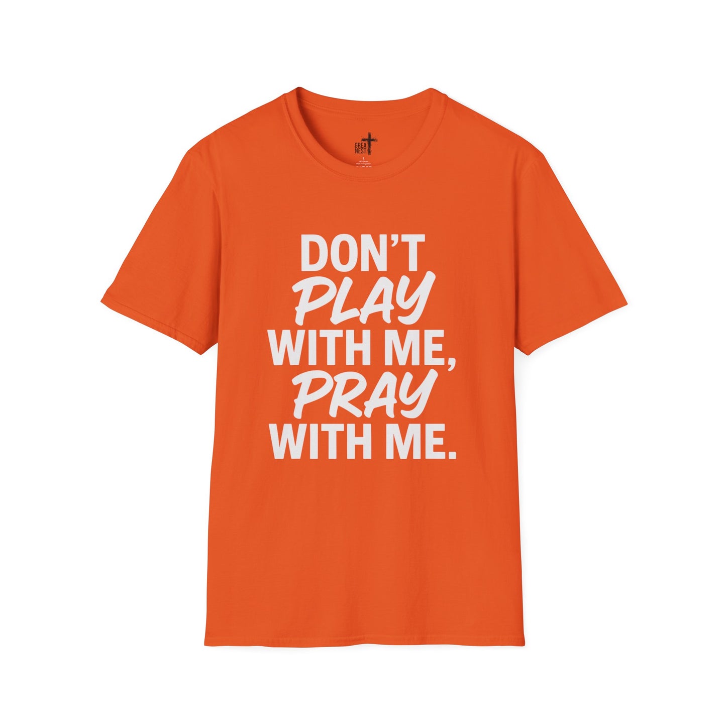 Pray With Me Unisex T-Shirt - 'Don't Play With Me' Design