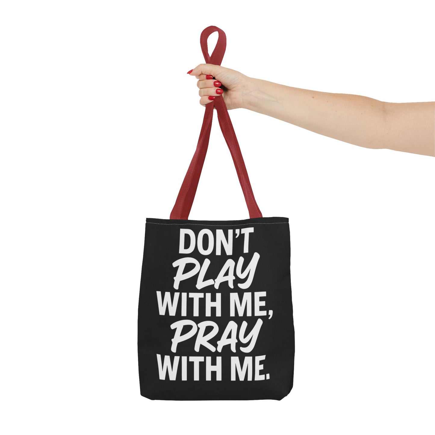 Tote Bag - Don't Play With Me, Pray With Me
