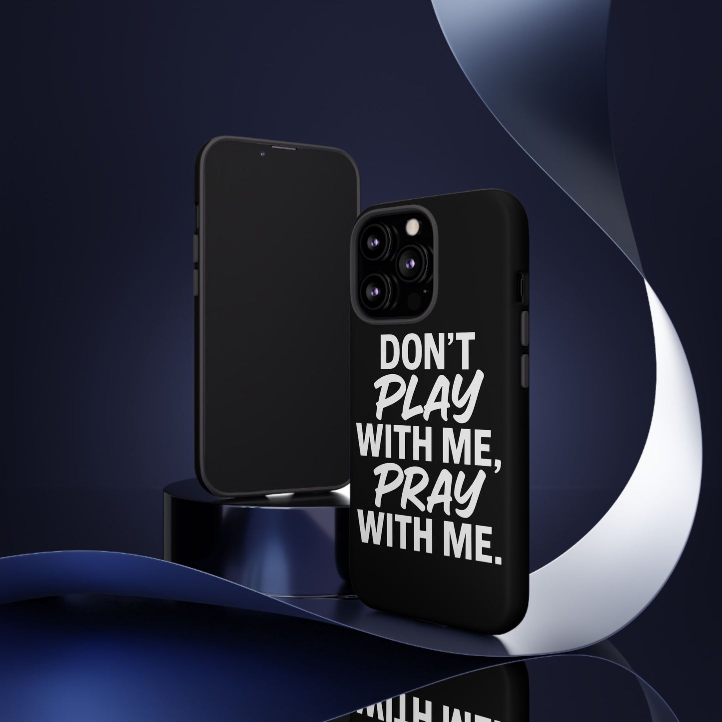 Tough Cases: Stylish Phone Case with Inspirational Quote 'Don't Play with Me, Pray with Me'