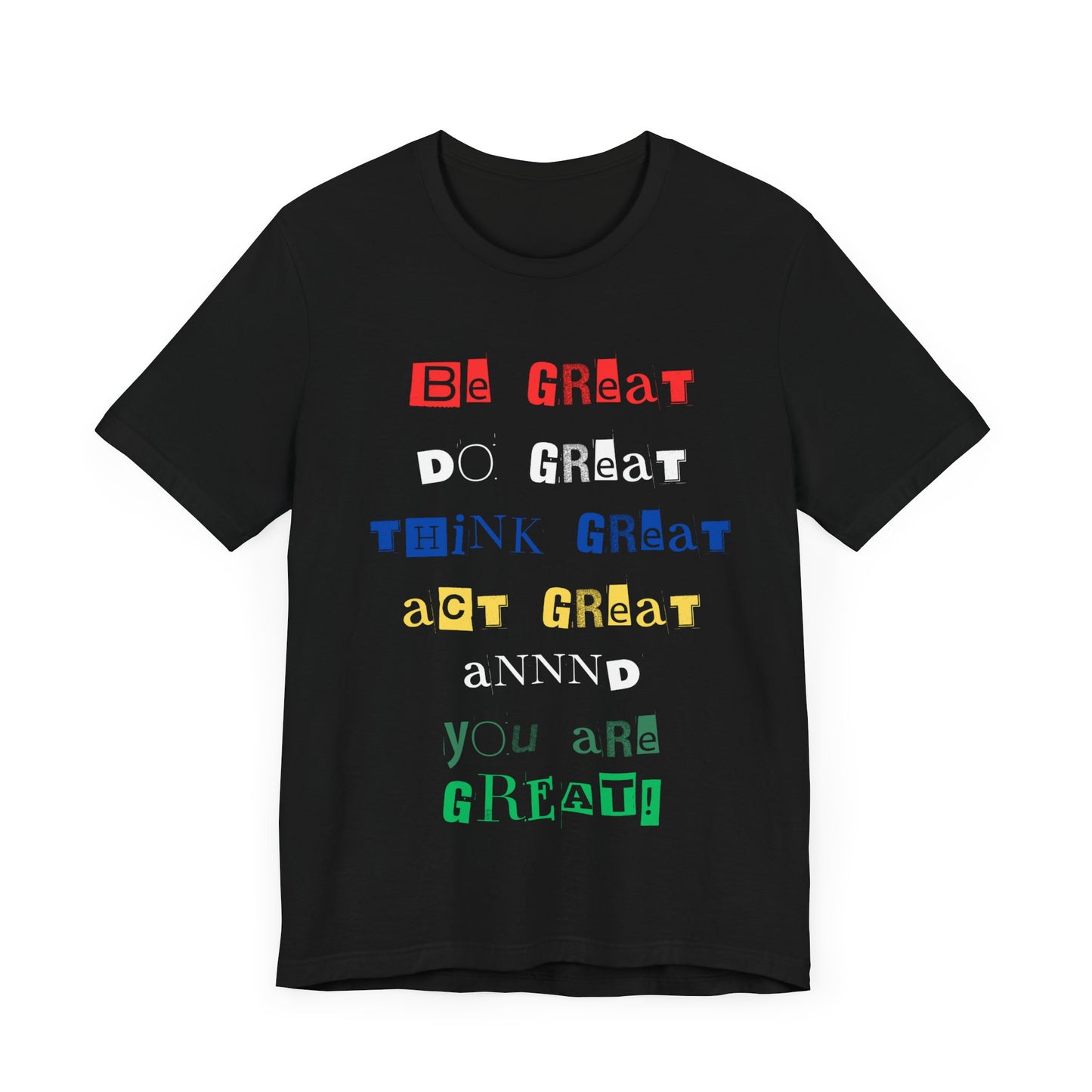 Inspirational Unisex Jersey Tee - "Be Great, Do Great, Think Great, Act Great"