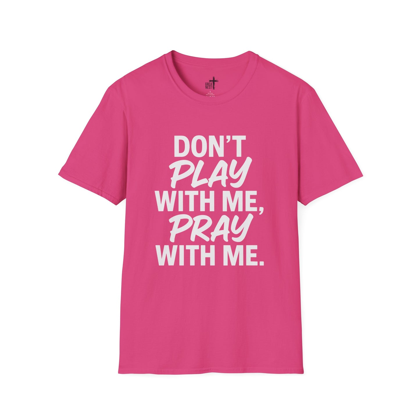 Pray With Me Unisex T-Shirt - 'Don't Play With Me' Design