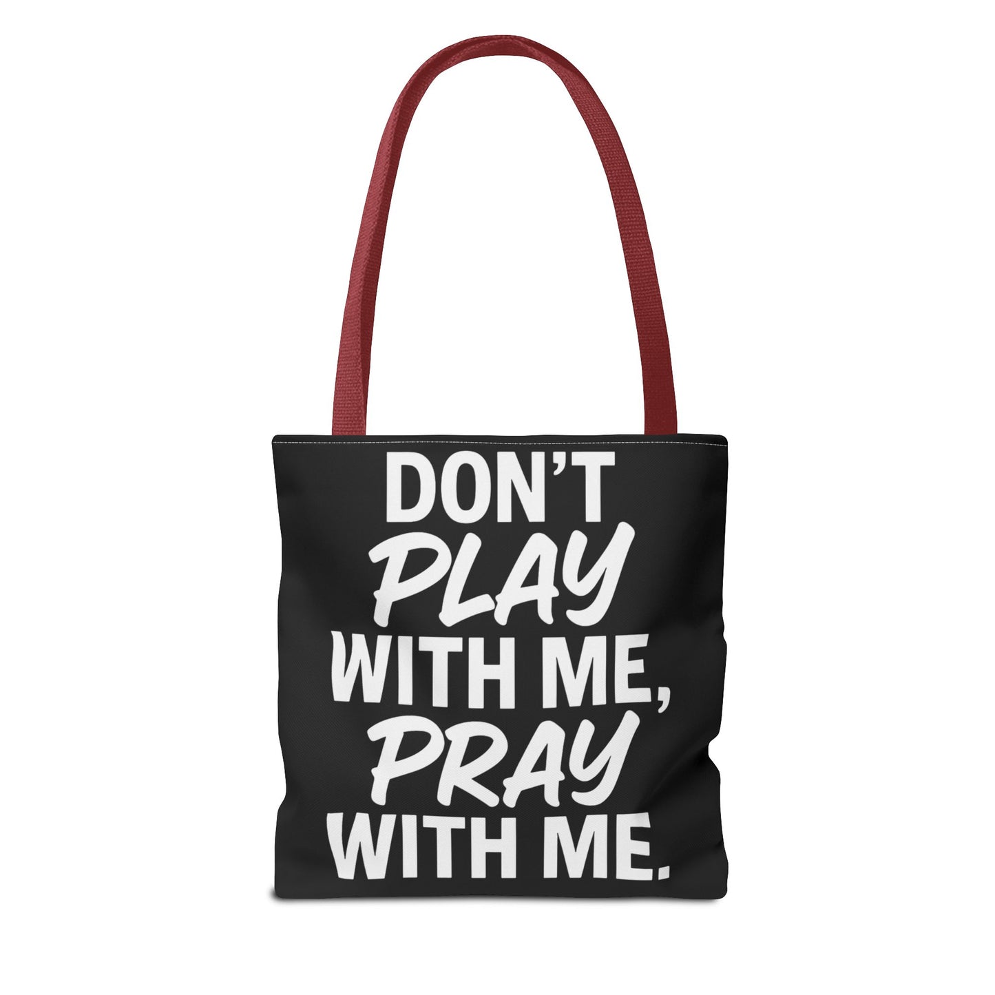 Tote Bag - Don't Play With Me, Pray With Me