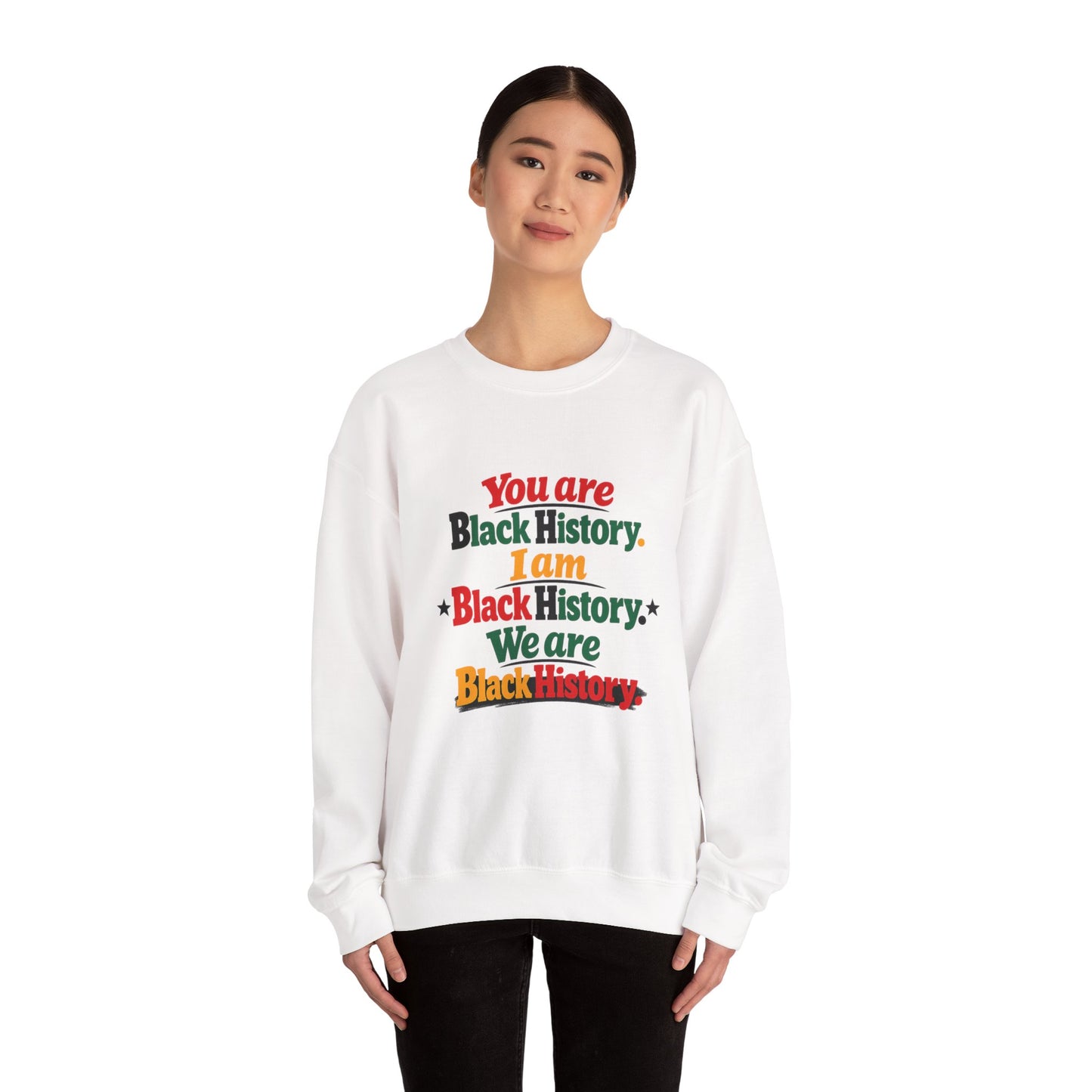 Black History Crewneck Sweatshirt — "You Are, I Am, We Are Black History"