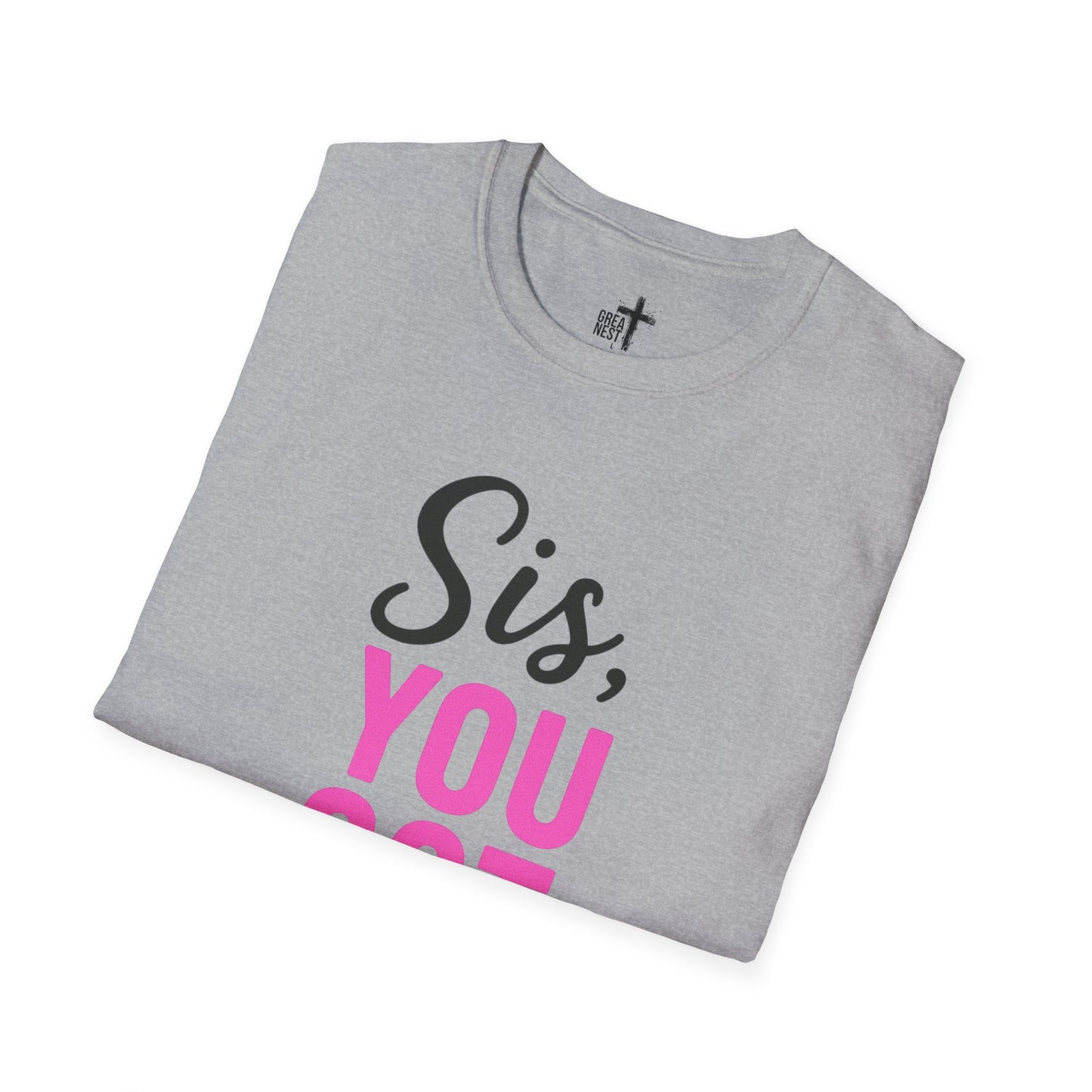 Motivational T-Shirt for Women - Sis, you got this