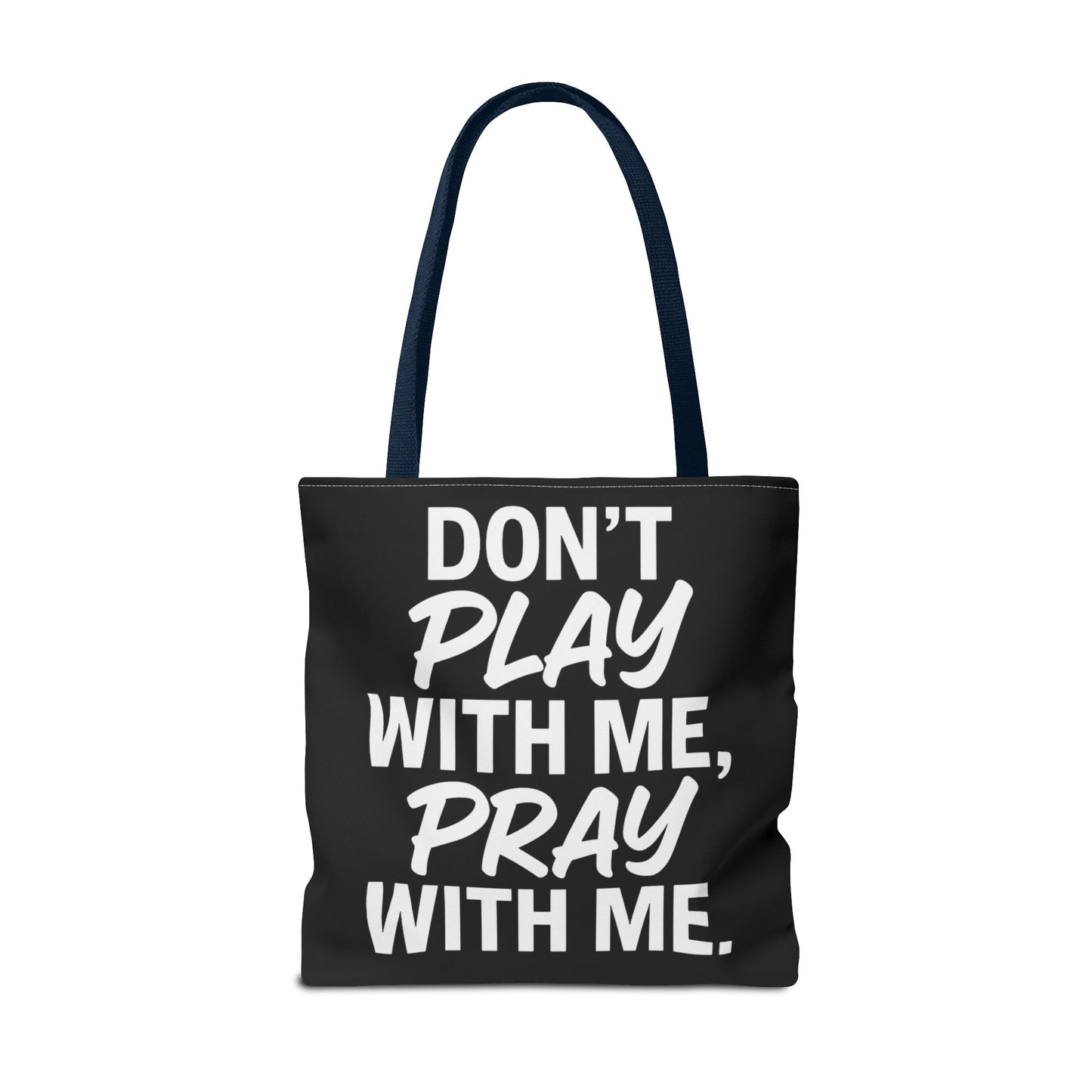 Tote Bag - Don't Play With Me, Pray With Me
