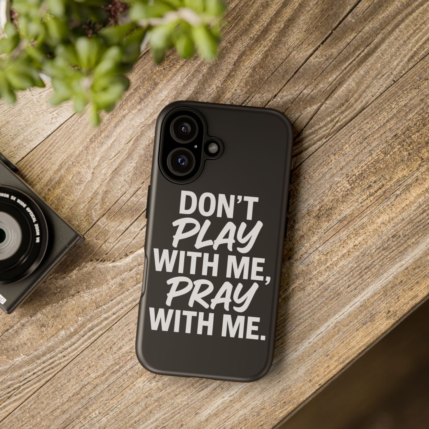 Tough Cases: Stylish Phone Case with Inspirational Quote 'Don't Play with Me, Pray with Me'