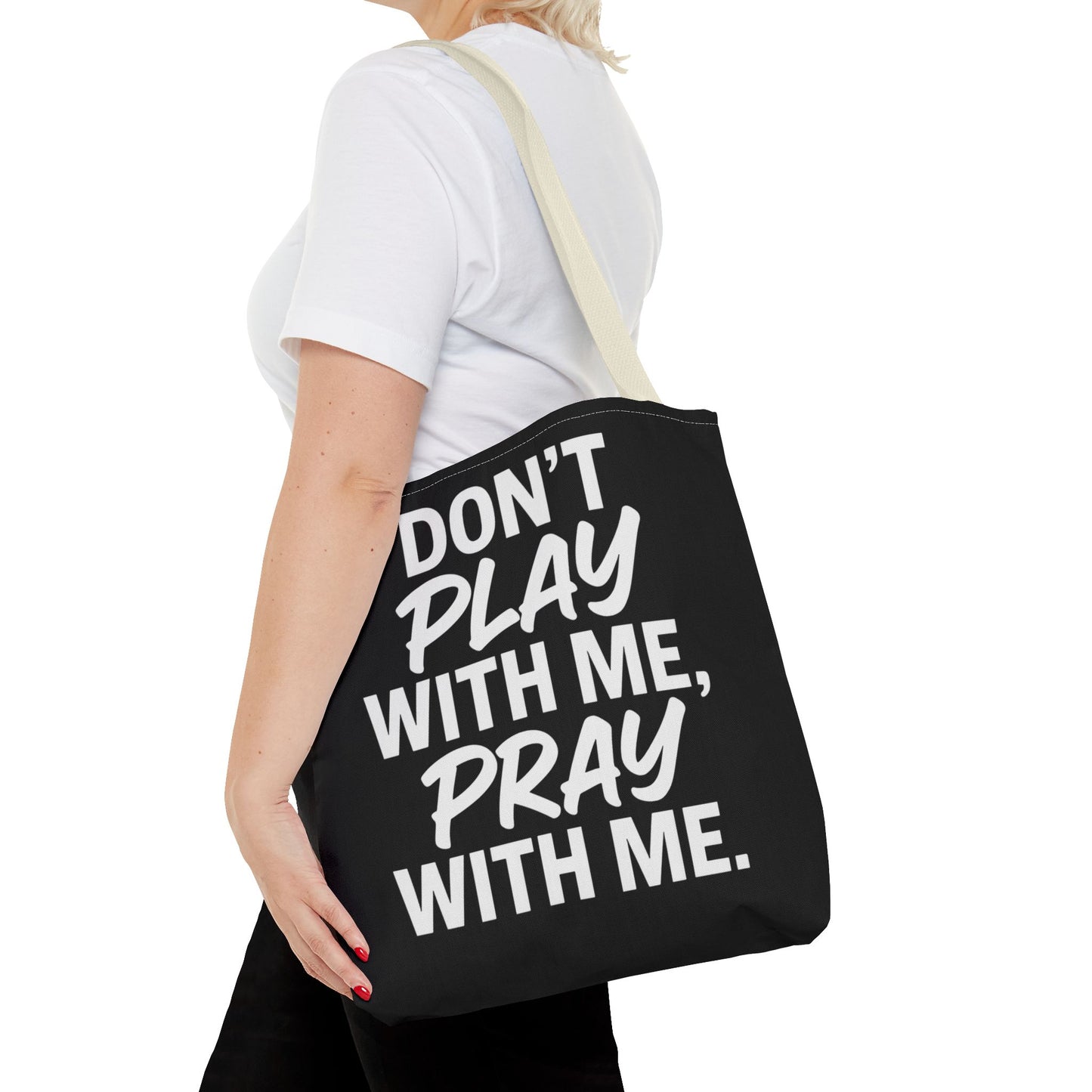Tote Bag - Don't Play With Me, Pray With Me
