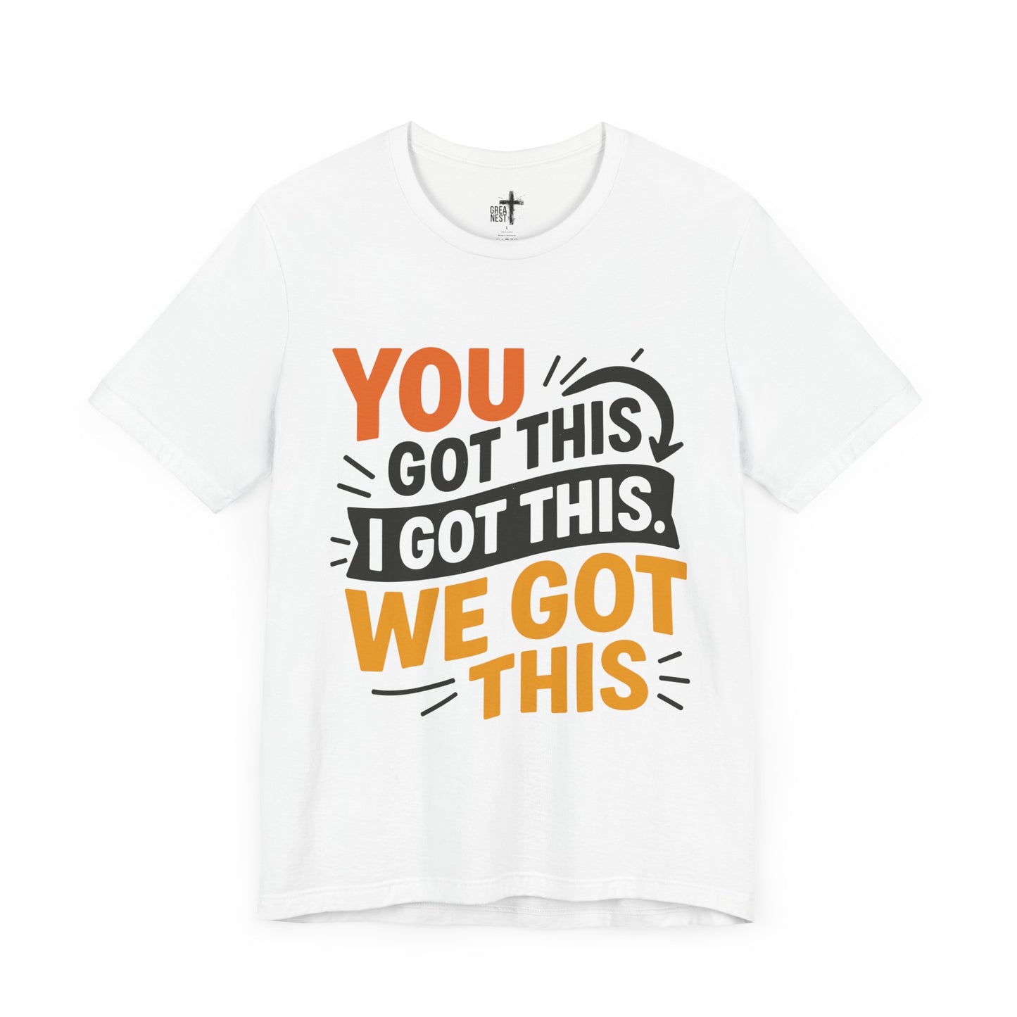 T-Shirt with You Got This, I Got This, We Got This Design
