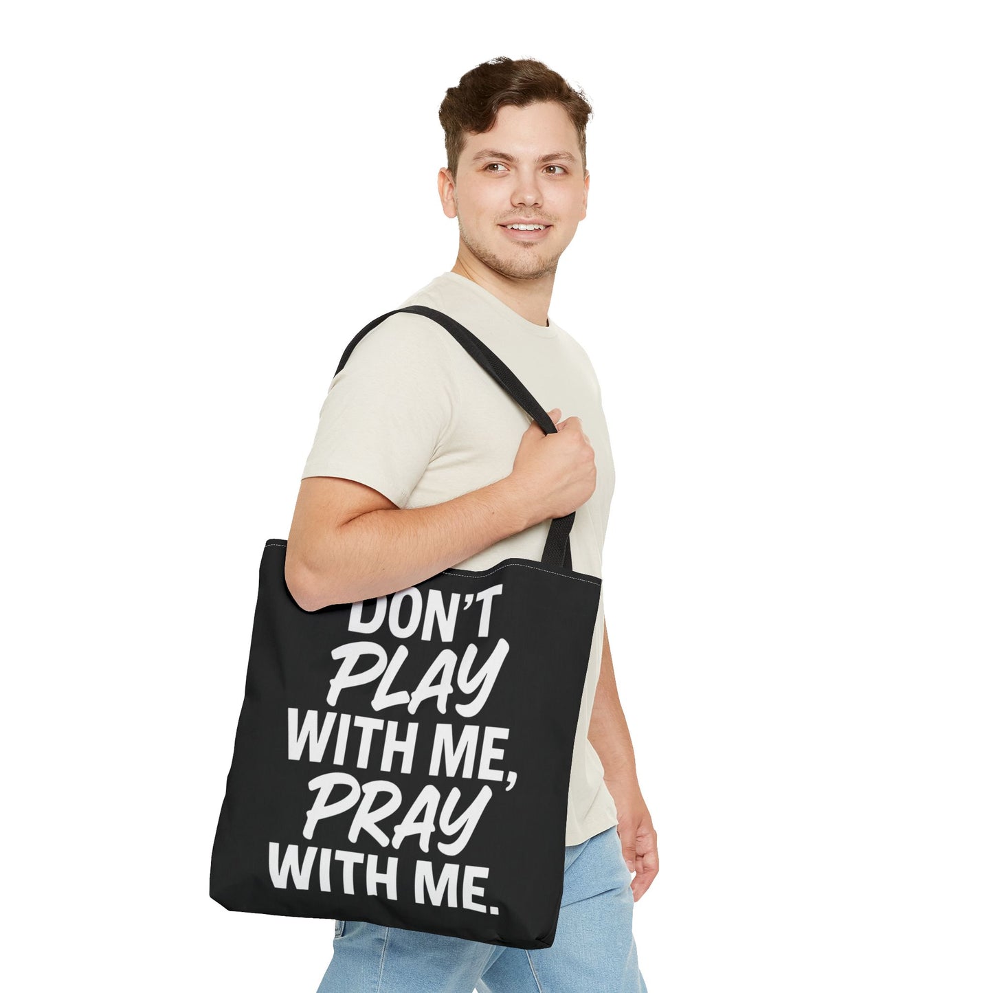 Tote Bag - Don't Play With Me, Pray With Me