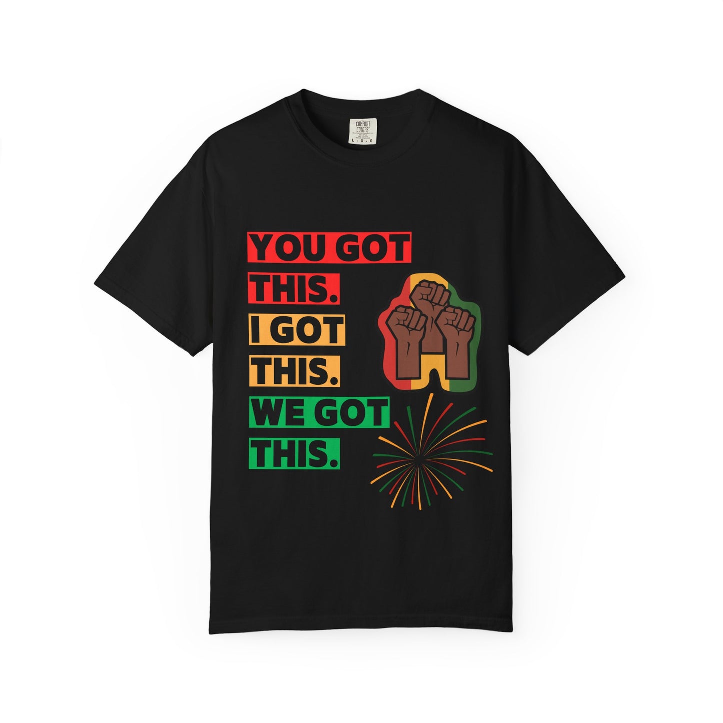 Juneteenth Unisex T-shirt with 'You Got This, I Got This, We Got This' Design