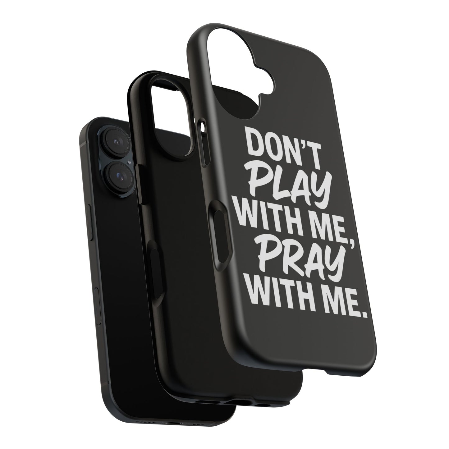 Tough Cases: Stylish Phone Case with Inspirational Quote 'Don't Play with Me, Pray with Me'