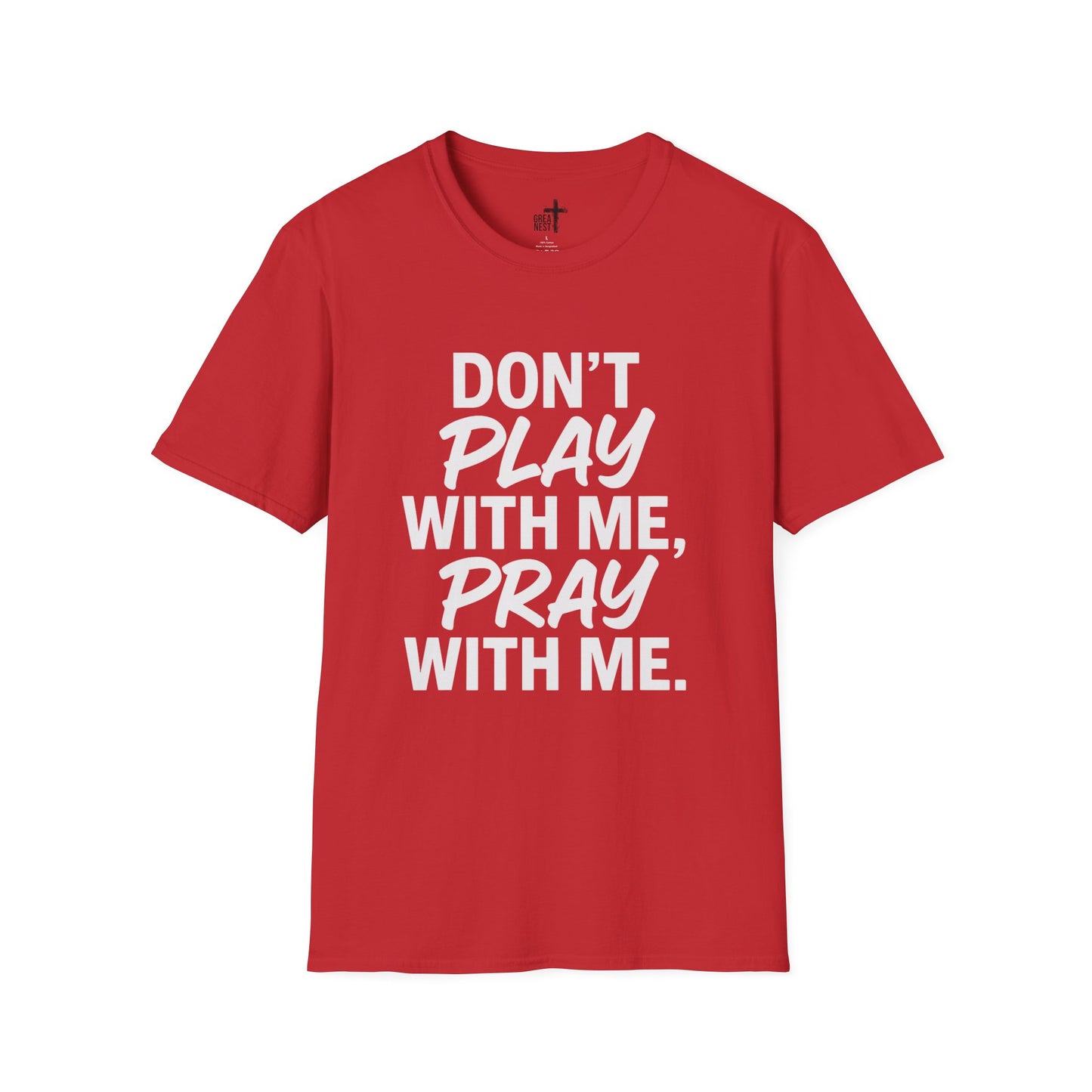 Pray With Me Unisex T-Shirt - 'Don't Play With Me' Design