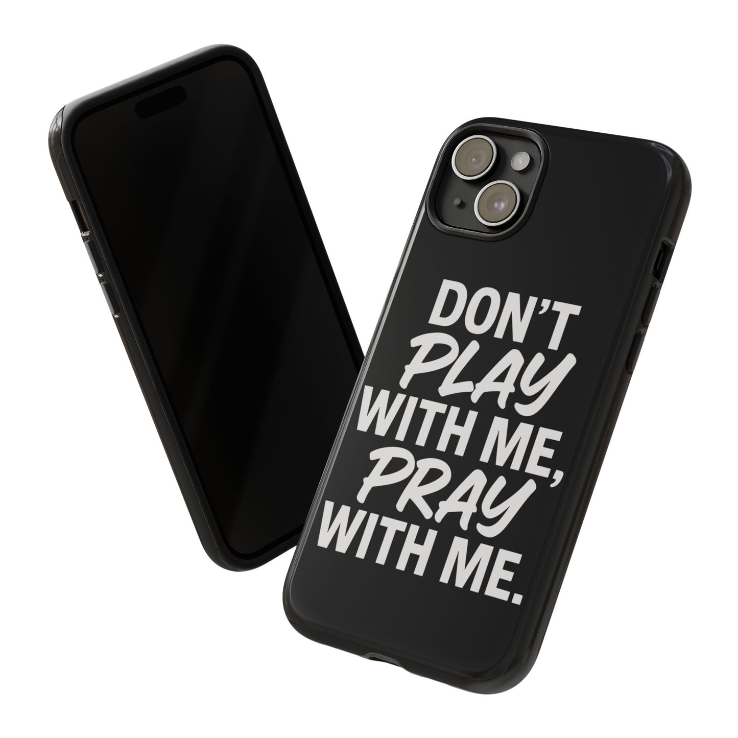 Tough Cases: Stylish Phone Case with Inspirational Quote 'Don't Play with Me, Pray with Me'