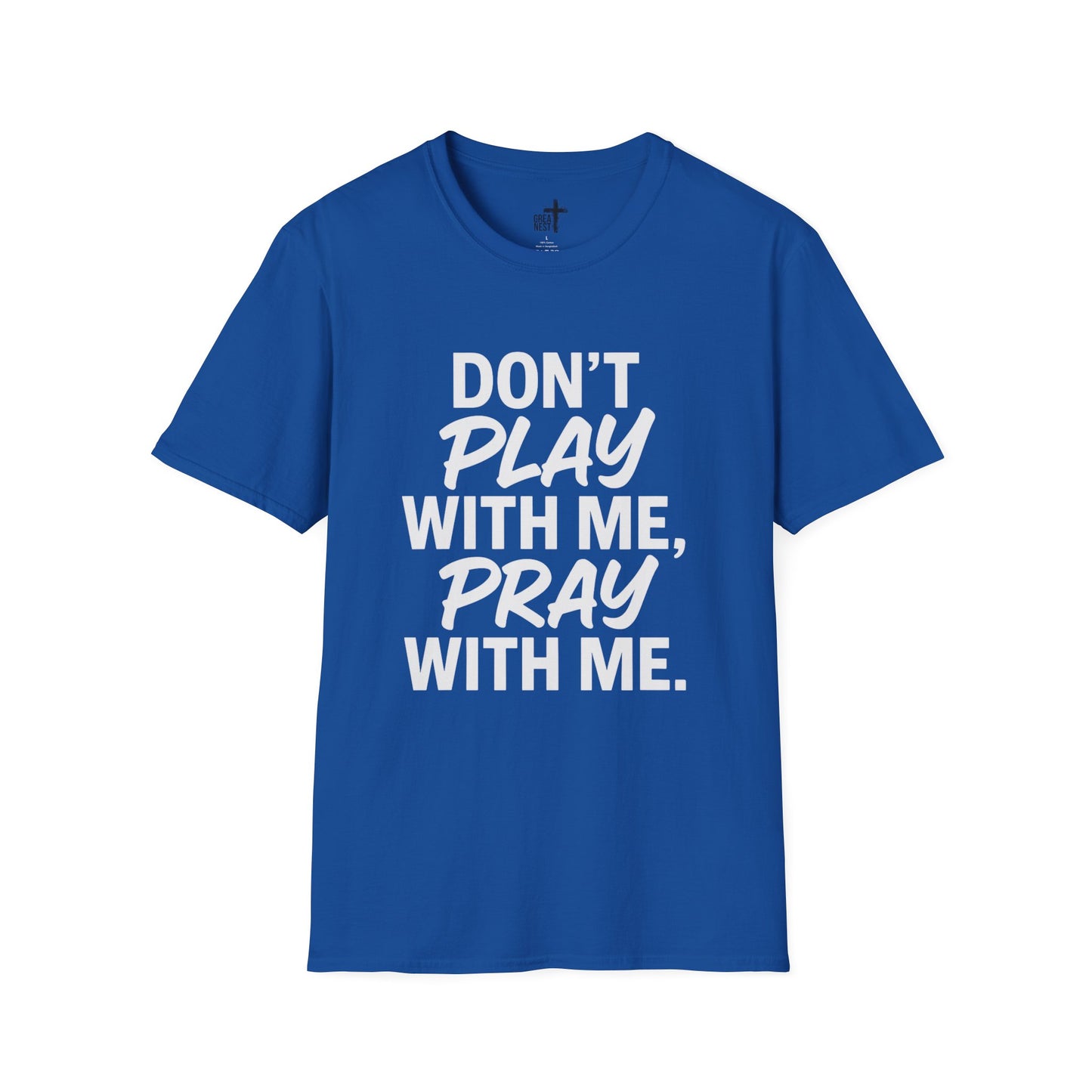 Pray With Me Unisex T-Shirt - 'Don't Play With Me' Design