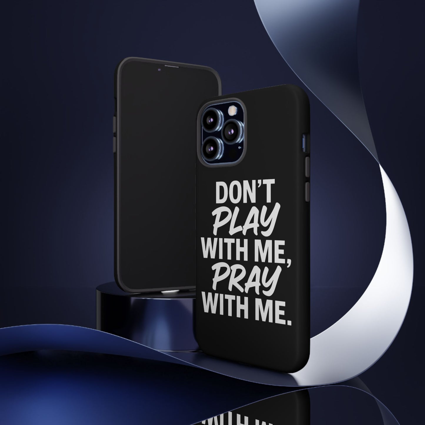 Tough Cases: Stylish Phone Case with Inspirational Quote 'Don't Play with Me, Pray with Me'