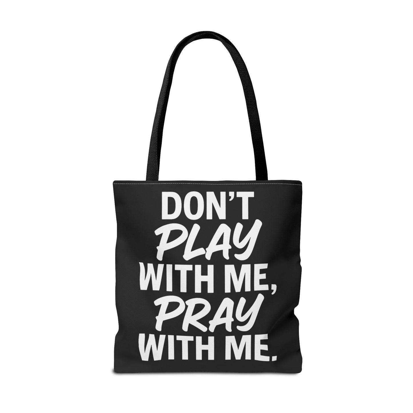 Tote Bag - Don't Play With Me, Pray With Me