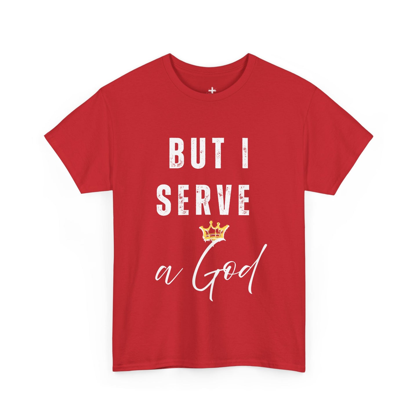 Christian Graphic Tee - But I Serve a God