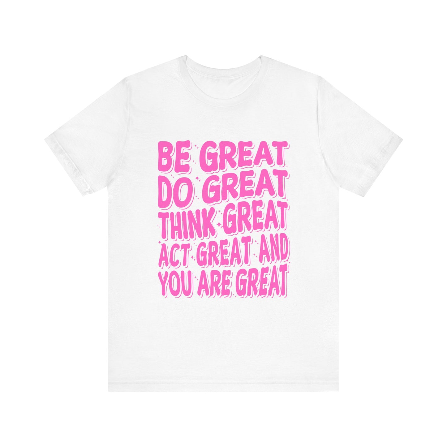 Inspiring Unisex Short Sleeve Tee - "Be Great, Do Great, Think Great"