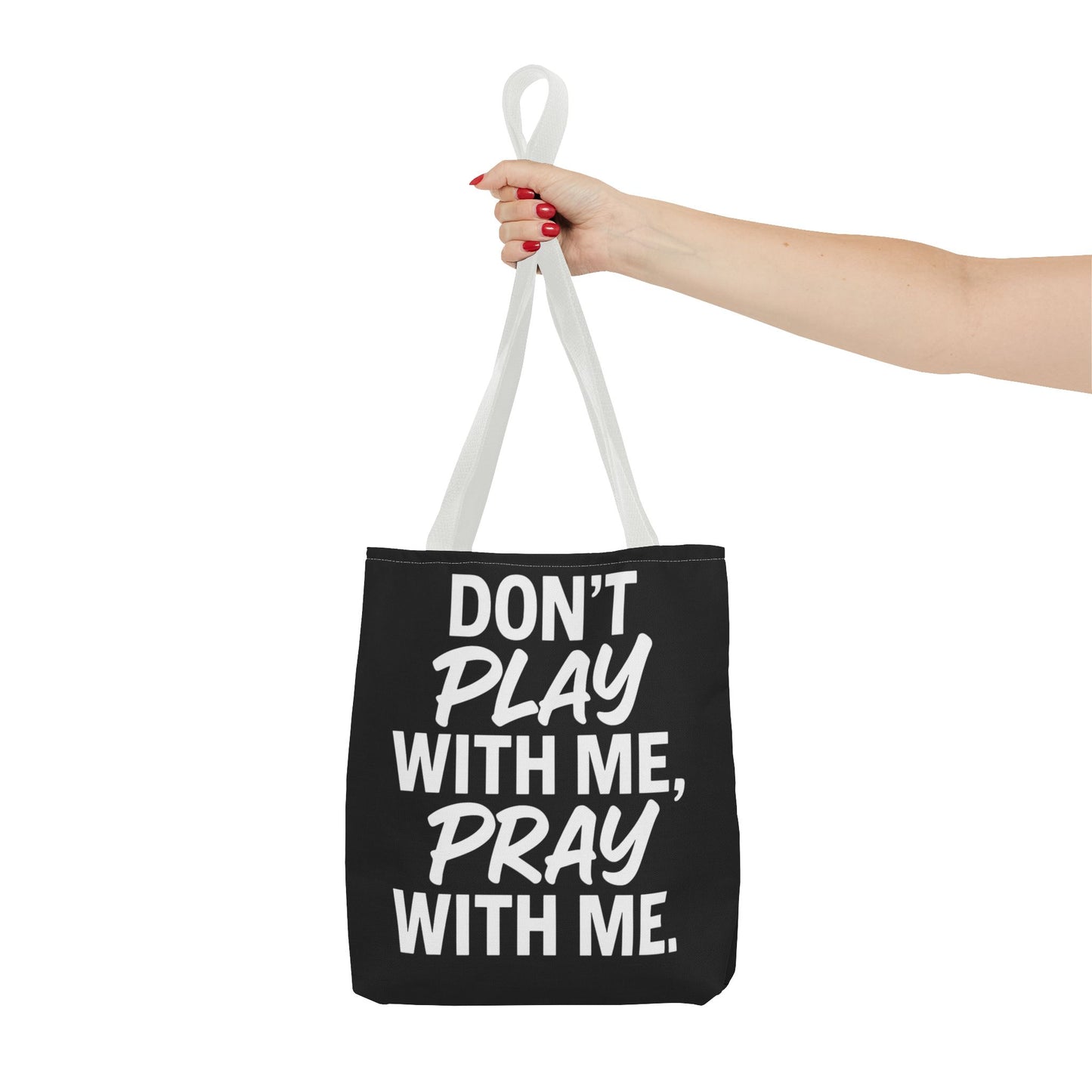 Tote Bag - Don't Play With Me, Pray With Me
