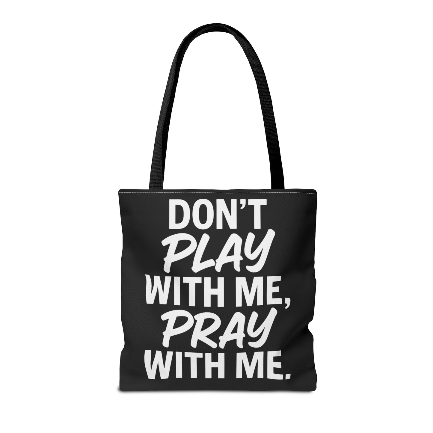 Tote Bag - Don't Play With Me, Pray With Me