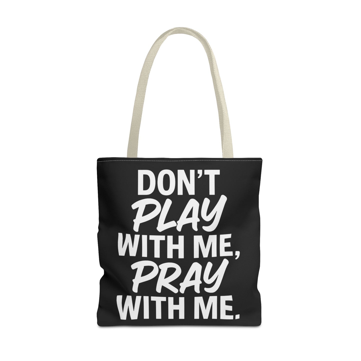 Tote Bag - Don't Play With Me, Pray With Me