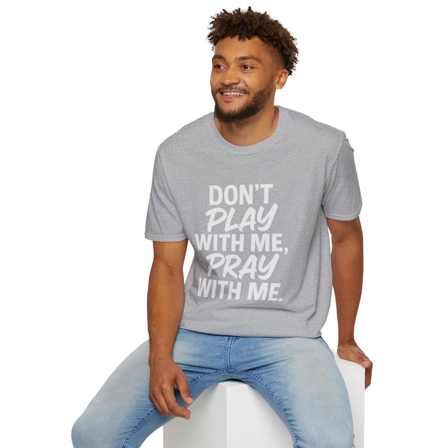 Pray With Me Unisex T-Shirt - 'Don't Play With Me' Design