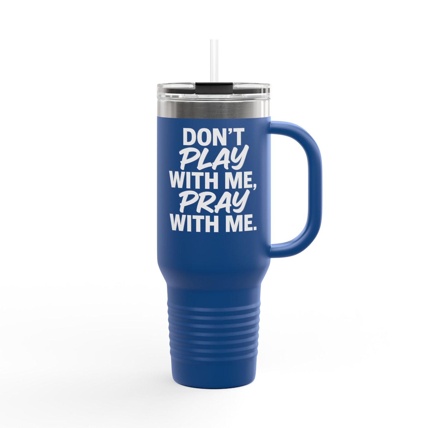 Travel Mug Don't Play With Me, Pray with Me