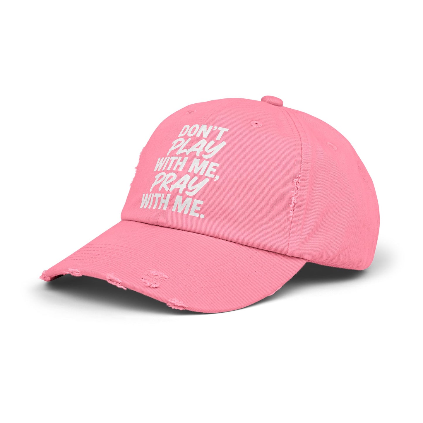 Distressed Cap - Don't Play With Me, Pray With Me