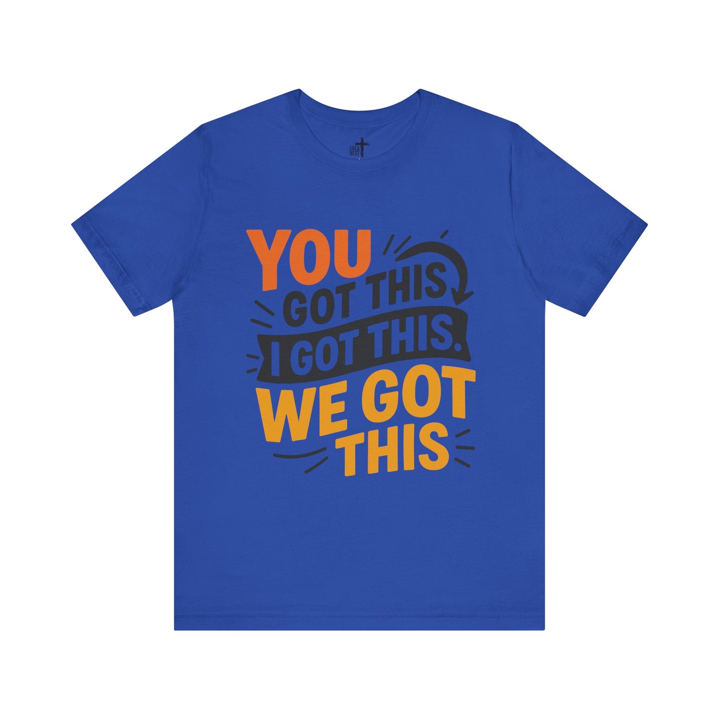 T-Shirt with You Got This, I Got This, We Got This Design