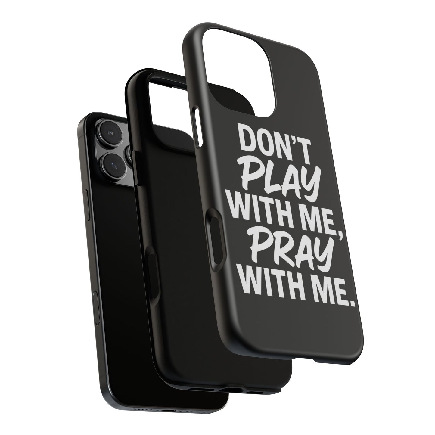 Tough Cases: Stylish Phone Case with Inspirational Quote 'Don't Play with Me, Pray with Me'