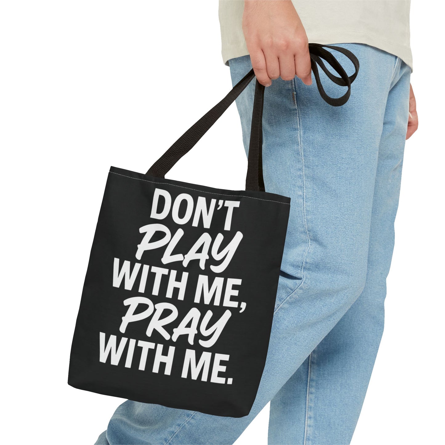 Tote Bag - Don't Play With Me, Pray With Me