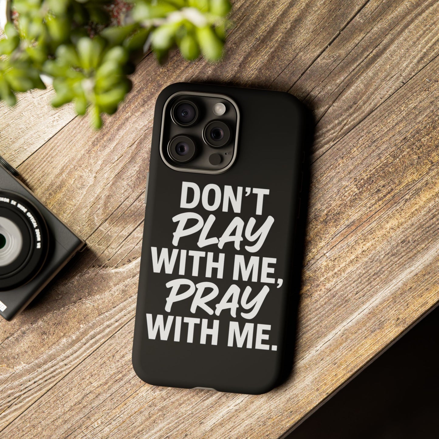 Tough Cases: Stylish Phone Case with Inspirational Quote 'Don't Play with Me, Pray with Me'