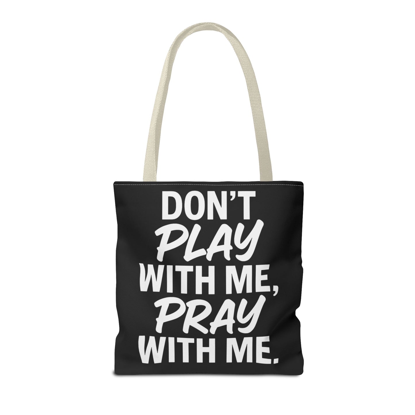 Tote Bag - Don't Play With Me, Pray With Me