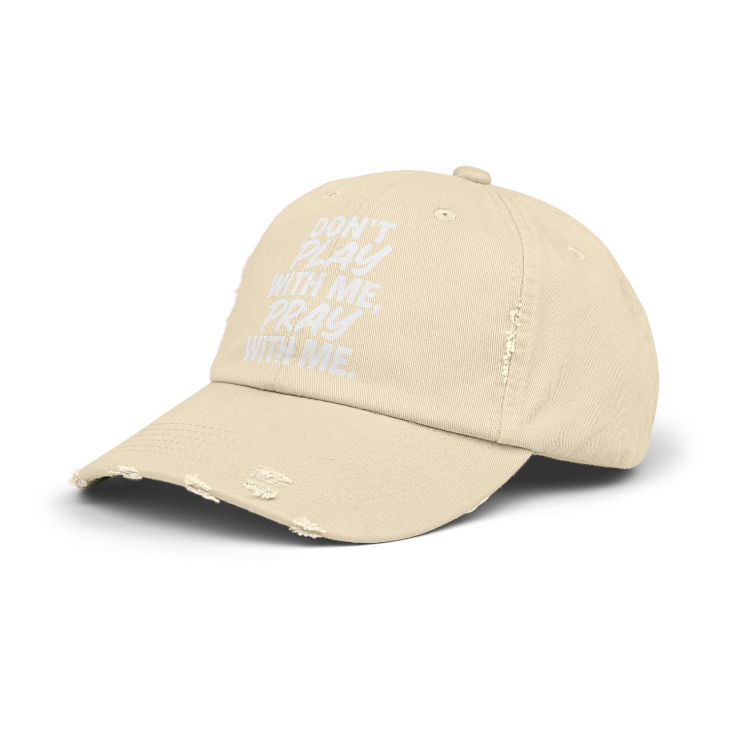 Distressed Cap - Don't Play With Me, Pray With Me